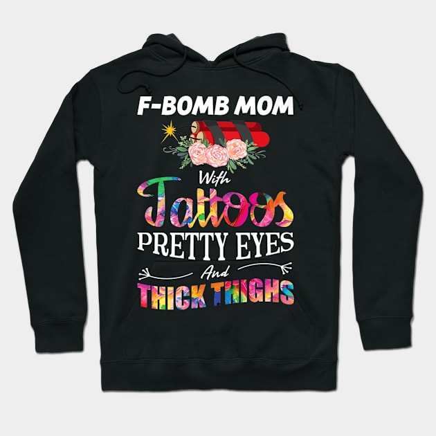 Fbomb Mom With Tattoos Pretty Eyes And Thick Thighs Hoodie by Stick Figure103